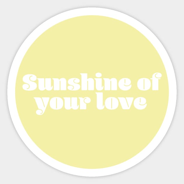 Sunshine of your love Sticker by ScottCarey